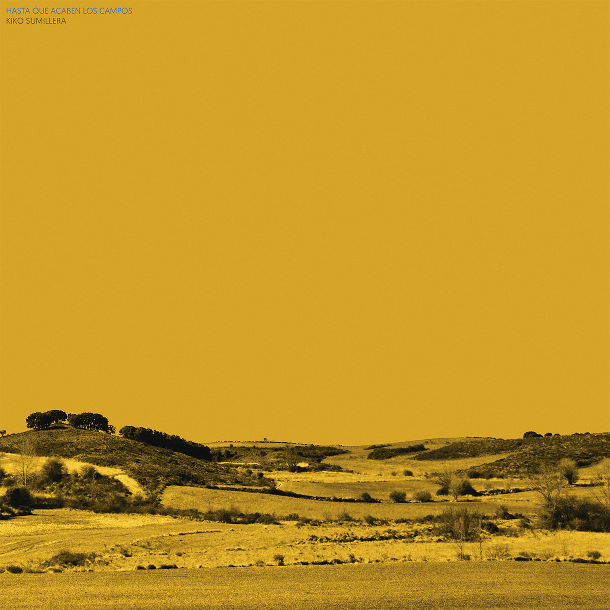 Kiko Sumillera - Hasta que acaben los campos